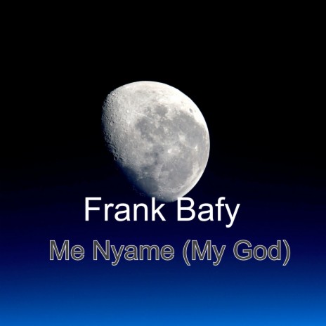 Me Nyame My God | Boomplay Music