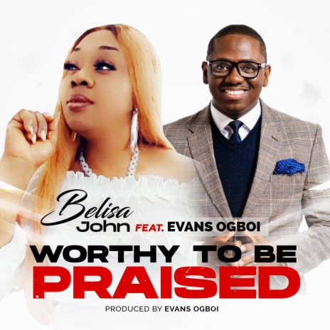Worthy to be praised ft. Evans Ogboi | Boomplay Music