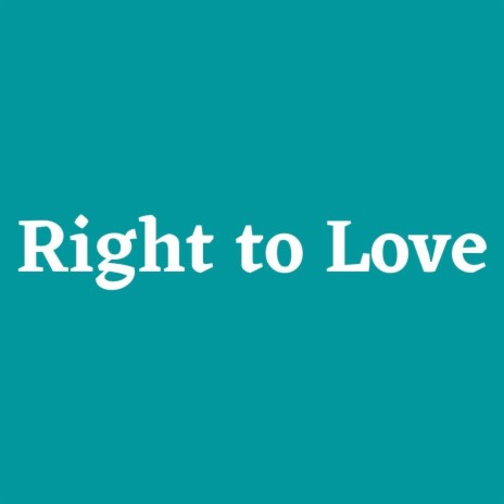 Right to Love | Boomplay Music