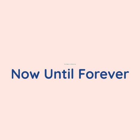 Now Until Forever | Boomplay Music