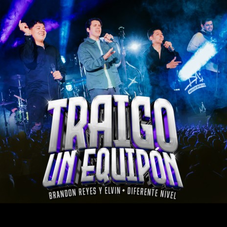 Traigo Un Equipón (En Vivo) ft. Diferente Nivel | Boomplay Music