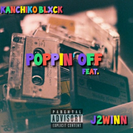 POPPIN' OFF ft. KANCHIKO BLXCK | Boomplay Music