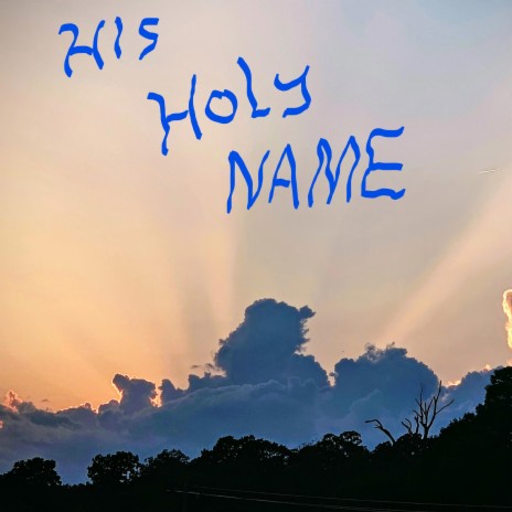 His Holy Name | Boomplay Music