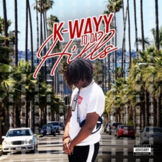 K-Wayy to Da Hills