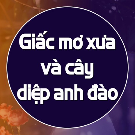 Giấc mơ xưa và cây diệp anh đào 1 | Boomplay Music