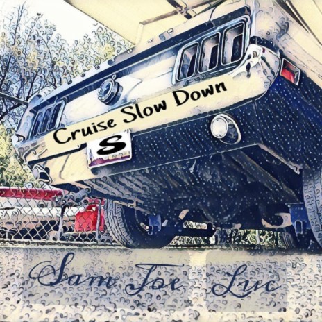 Cruise Slow Down ft. Sam Joe | Boomplay Music