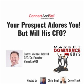 EP58: Your Prospect Adores You! But Will His CFO?