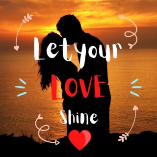 Let Your Love Shine (Chillout Lounge Downtempo Moods)