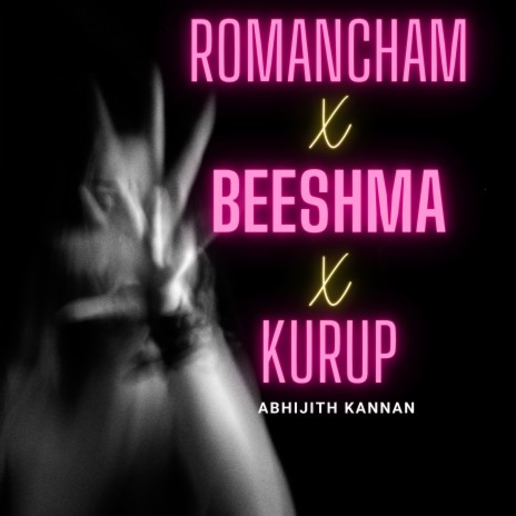 Romancham X Beeshma X Kurup