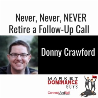 EP62: Never, Never, NEVER Retire a Follow-Up Call