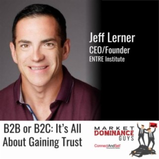 EP77: B2B or B2C: It’s All About Gaining Trust