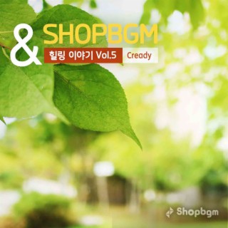 shopBGM & Cready 힐링이야기 Vol.5