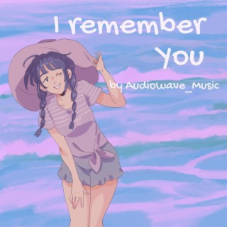 I remember You