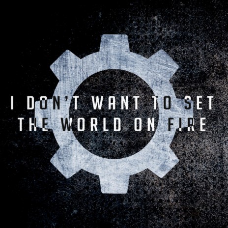 I Don't Want To Set The World On Fire (Inspired by 'Fallout') | Boomplay Music