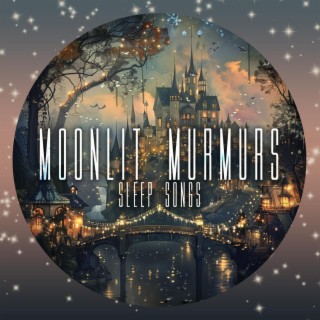 Moonlit Murmurs Sleep Songs