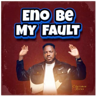 Eno Bi My Fault | Boomplay Music