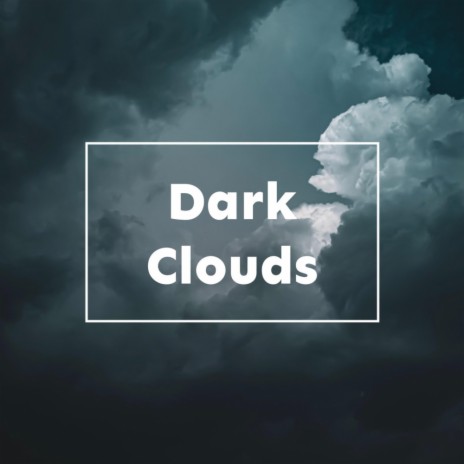 Dark Clouds | Boomplay Music