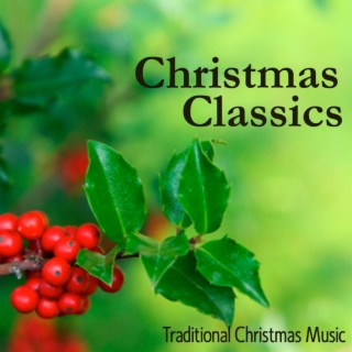Christmas Classics - Traditional Christmas Music