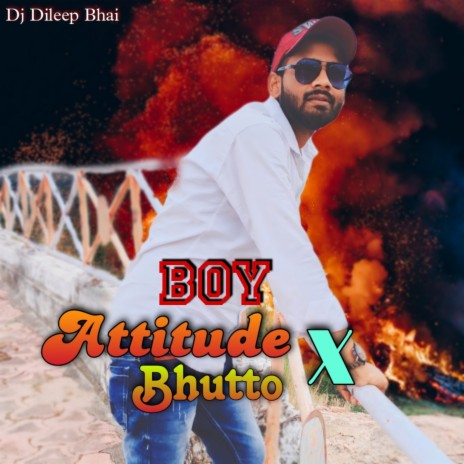 Boy Attitude X Bhutto