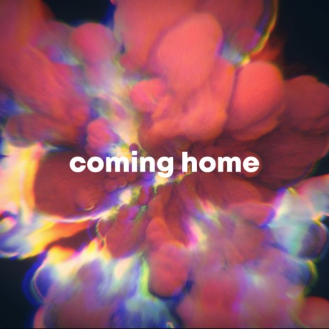 coming home | Boomplay Music