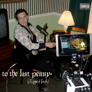 to the last penny (Stripped Back) lyrics | Boomplay Music