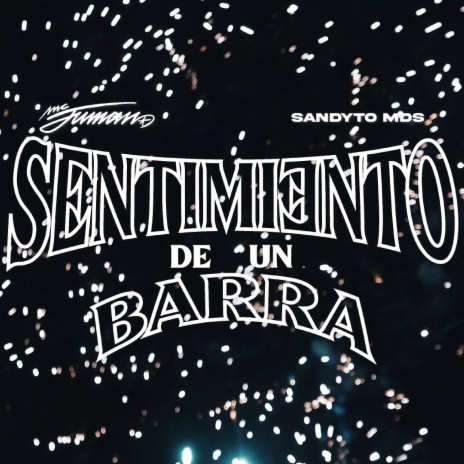 Sentimiento de un Barra ft. SandytoMDS & Lengua Streeta | Boomplay Music