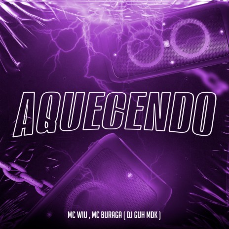 Aquecendo ft. MC Wiu & DJ Guh mdk | Boomplay Music