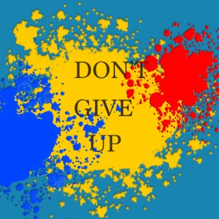 DON'T GIVE UP