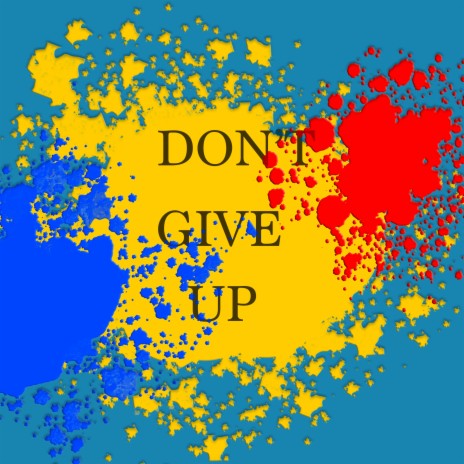 DON'T GIVE UP | Boomplay Music