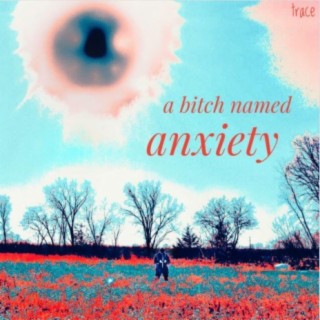 a bitch named anxiety