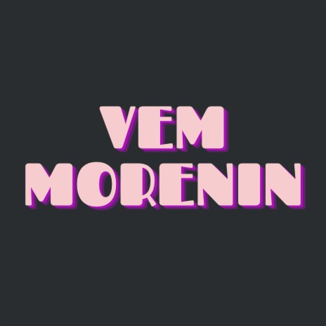 Vem Morenin ft. mc rica, marceu inovadora & Janae | Boomplay Music