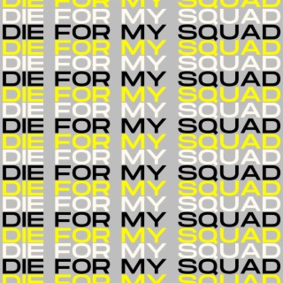 Die For My Squad