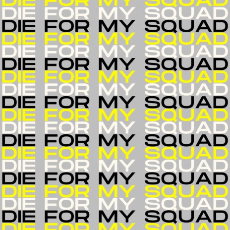 Die For My Squad