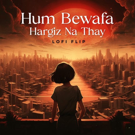 Hum Bewafa Hargiz Na Thay (Lofi Flip) ft. VIBIE | Boomplay Music