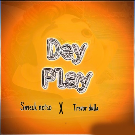 Dey play ft. Smeck Netso