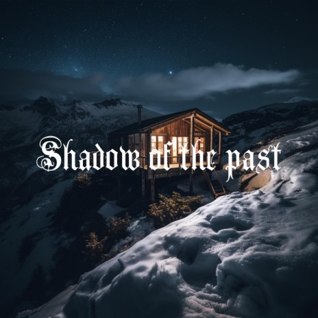 Shadow Of The Past | Boomplay Music