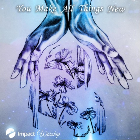 You Make All Things New | Boomplay Music