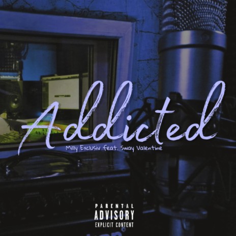 Addicted ft. Sway Valentine | Boomplay Music