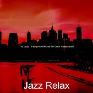Trio Jazz - Background Music for Great Restaurants