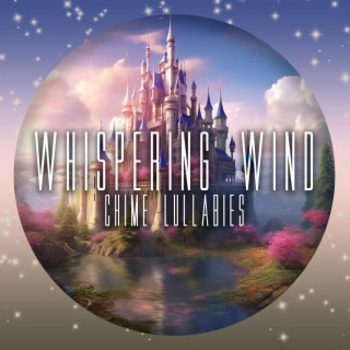 Whispering Wind Chime Lullabies