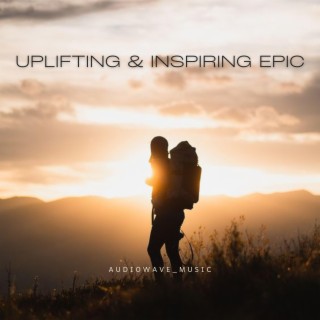 Uplifting & Inspiring Epic