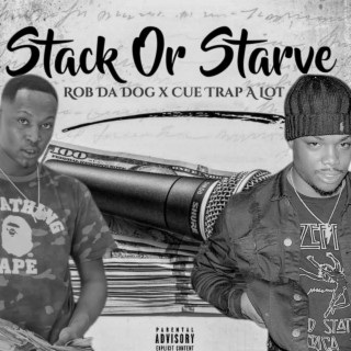 Stack Or Starve ft. Cue Trap-A-Lot lyrics | Boomplay Music