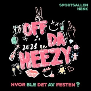 Off Da Heezy 2021 (Hvor Ble Det Av Festen?)