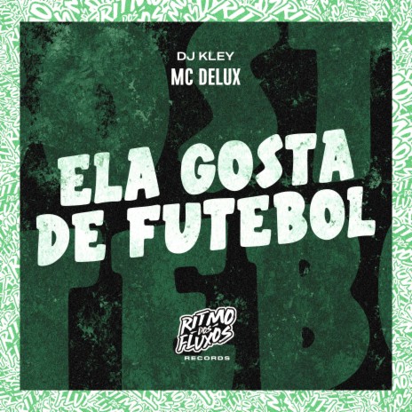 Ela Gosta de Futebol ft. DJ Kley | Boomplay Music