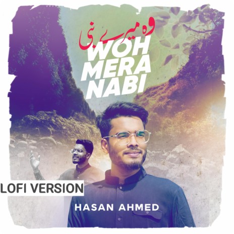 Wo Mera Nabi - Lofi Naat ft. Hasan Ahmed | Boomplay Music