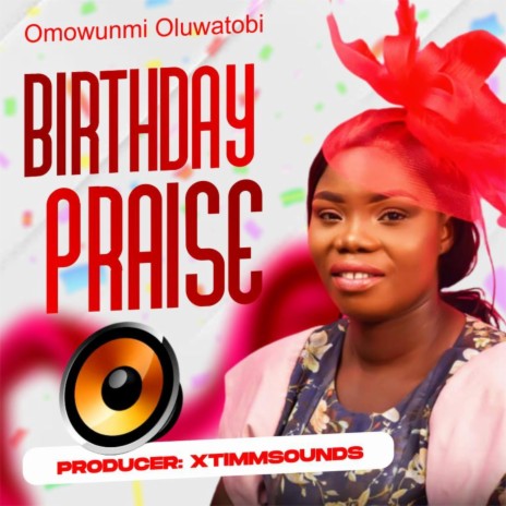 Birthday Praise | Boomplay Music