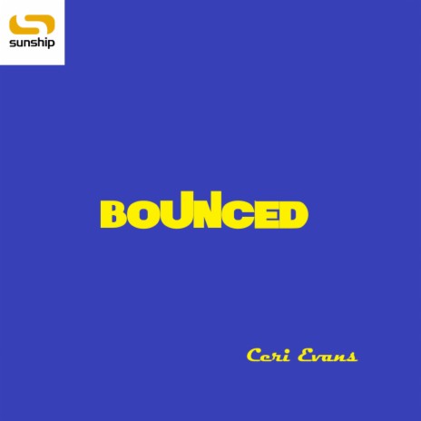 Bounced ft. Ceri Evans