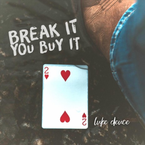 Break It You Buy It | Boomplay Music