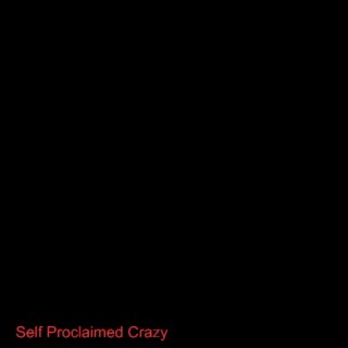 Self Proclaimed Crazy