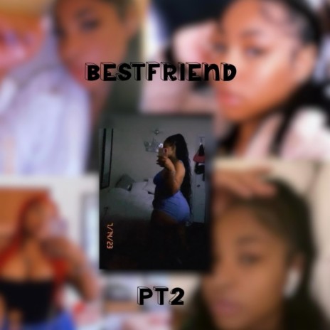 Bestfriend Pt. 2 | Boomplay Music